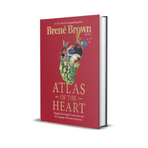 Atlas of the Heart by Brené Brown