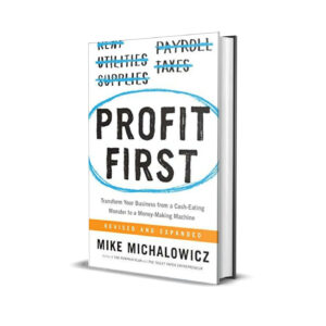 Profit First: Transform Your Business from a Cash-Eating Monster to a Money-Making Machine